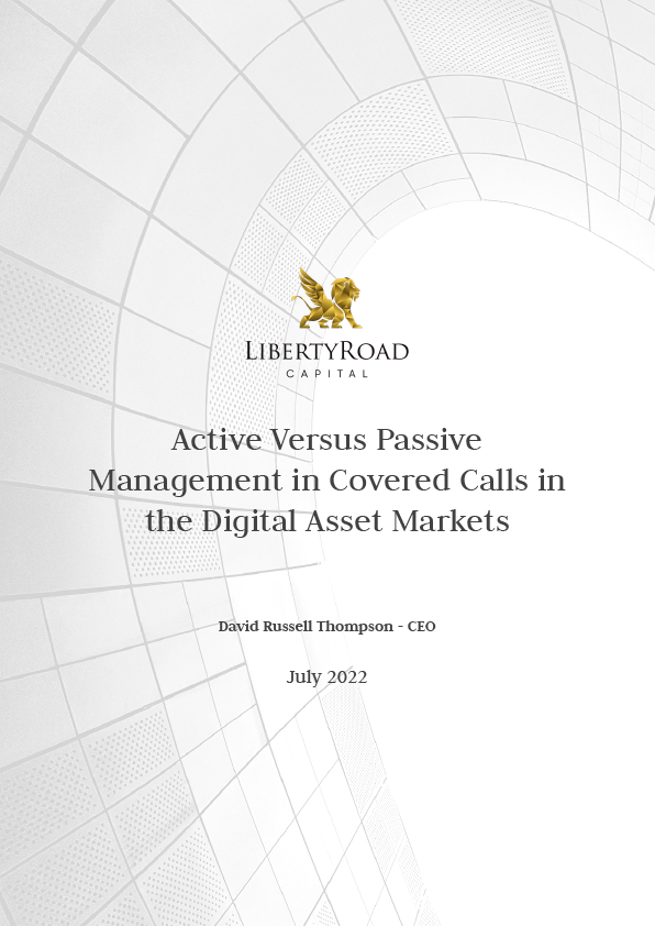 Research Paper - LibertyRoad Capital - Active Versus Passive Management in Covered Calls in the Digital Asset Markets